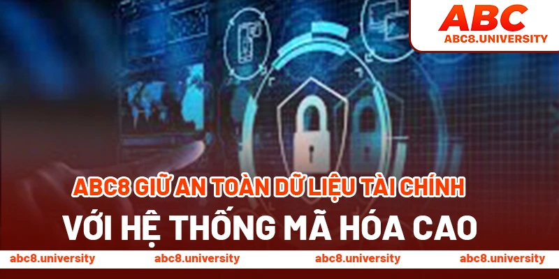 ABC8 giữ an toàn dữ liệu, tài chính với hệ thống mã hóa cao ABC8 giữ an toàn dữ liệu, tài chính với hệ thống mã hóa cao