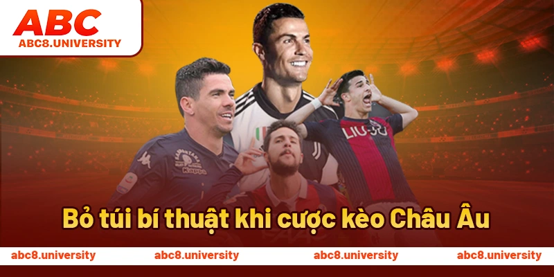 Bỏ túi bí thuật khi cược kèo Châu Âu Bỏ túi bí thuật khi cược kèo Châu Âu