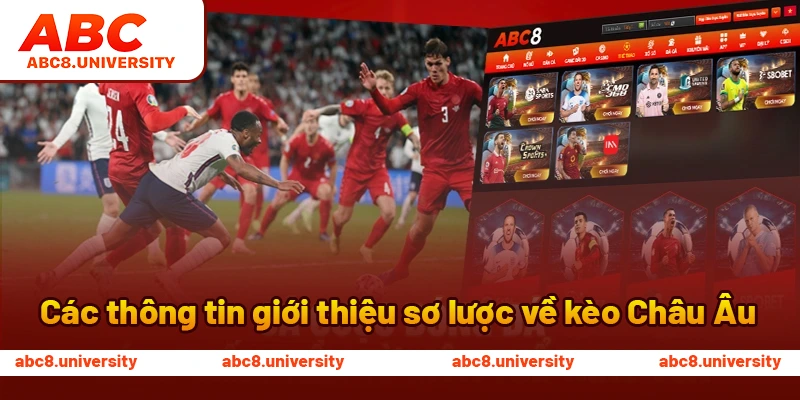Các thông tin giới thiệu sơ lược về kèo Châu Âu Các thông tin giới thiệu sơ lược về kèo Châu Âu