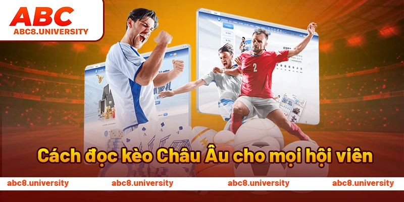 Cách đọc kèo Châu Âu cho mọi hội viên Cách đọc kèo Châu Âu cho mọi hội viên