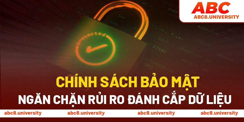 Chính sách bảo mật ngăn chặn rủi ro đánh cắp dữ liệu Chính sách bảo mật ngăn chặn rủi ro đánh cắp dữ liệu