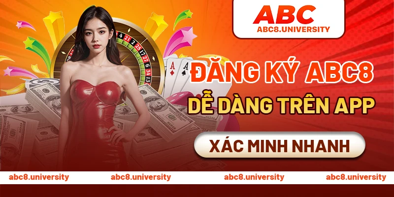 Đăng ký ABC8 dễ dàng trên app, xác minh nhanh Đăng ký ABC8 dễ dàng trên app, xác minh nhanh