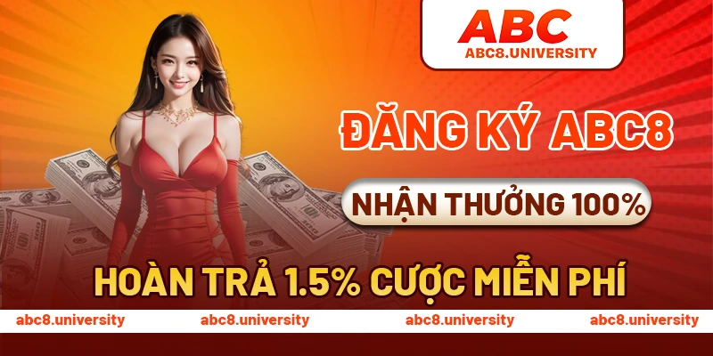 Đăng ký ABC8 nhận thưởng 100%, hoàn trả 1.5%, cược miễn phí Đăng ký ABC8 nhận thưởng 100%, hoàn trả 1.5%, cược miễn phí