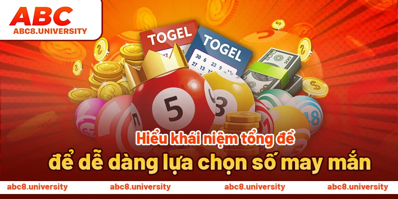 Hiểu khái niệm tổng đề để dễ dàng lựa chọn số may mắn Hiểu khái niệm tổng đề để dễ dàng lựa chọn số may mắn