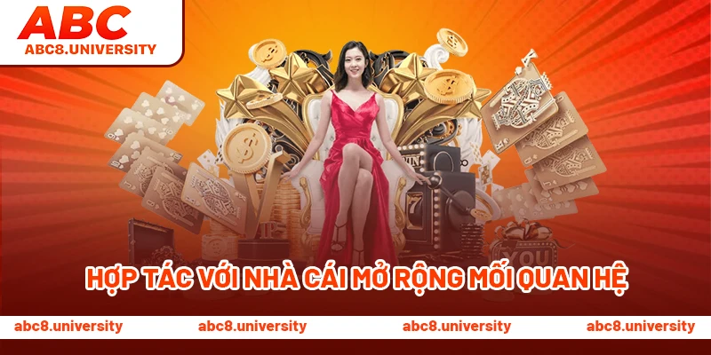 Hợp tác với nhà cái mở rộng mối quan hệ Hợp tác với nhà cái mở rộng mối quan hệ