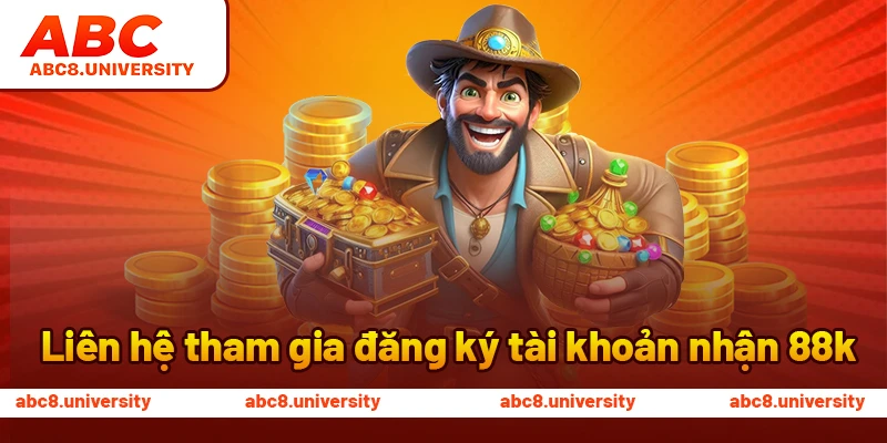 Liên hệ tham gia đăng ký tài khoản nhận 88k Liên hệ tham gia đăng ký tài khoản nhận 88k