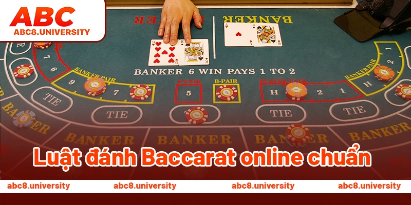 Luật đánh Baccarat online chuẩn Luật đánh Baccarat online chuẩn