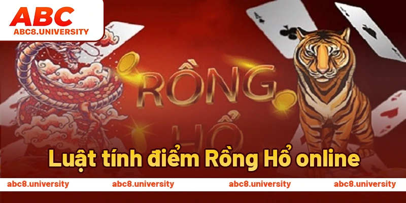 Luật tính điểm Rồng Hổ khi chơi online Luật tính điểm Rồng Hổ khi chơi online