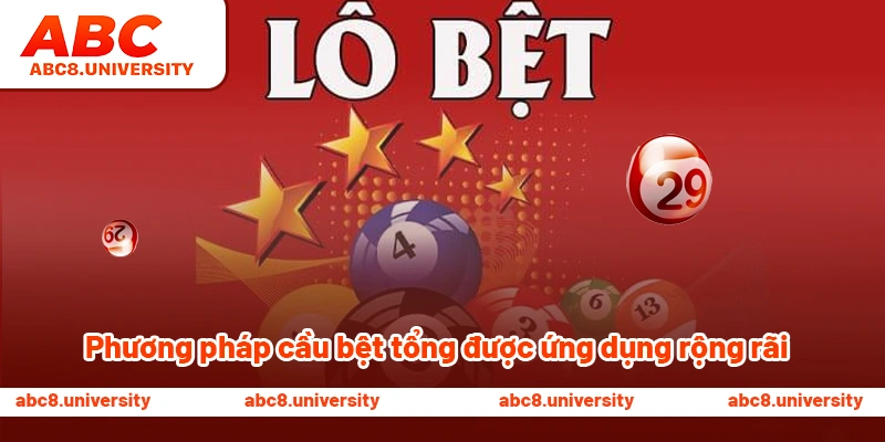 Phương pháp cầu bệt tổng được ứng dụng rộng rãi Phương pháp cầu bệt tổng được ứng dụng rộng rãi
