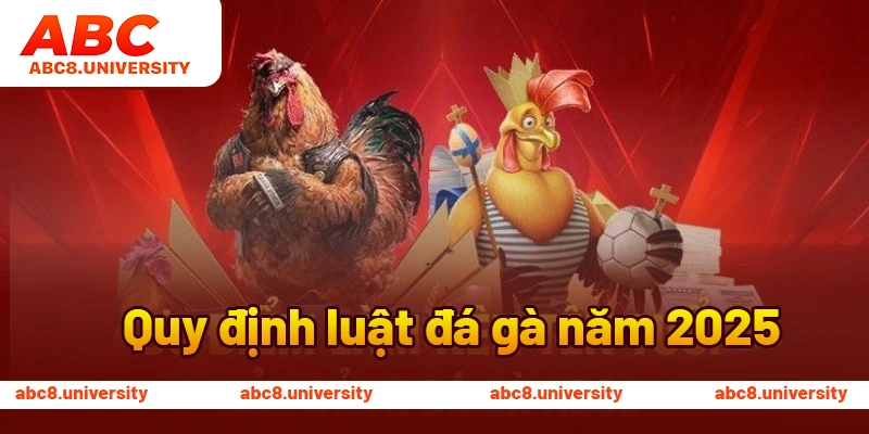 Quy định luật đá gà năm 2025 Quy định luật đá gà năm 2025