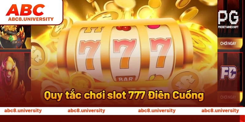 Quy tắc chơi slot 777 Điên Cuồng Quy tắc chơi slot 777 Điên Cuồng