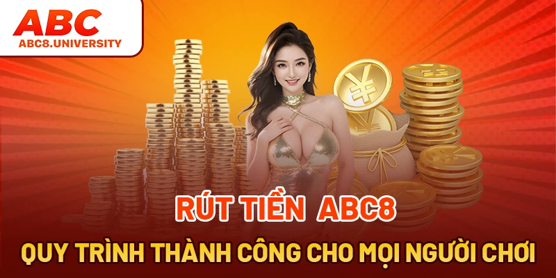 Rút tiền abc8 thao tác quan trọng Rút tiền abc8 thao tác quan trọng