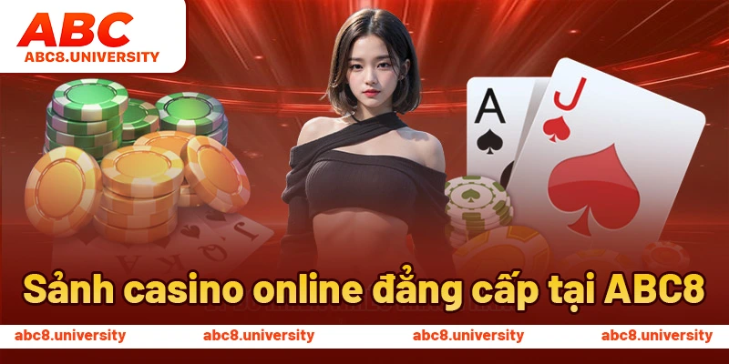 Sảnh casino online đẳng cấp tại ABC8 Sảnh casino online đẳng cấp tại ABC8