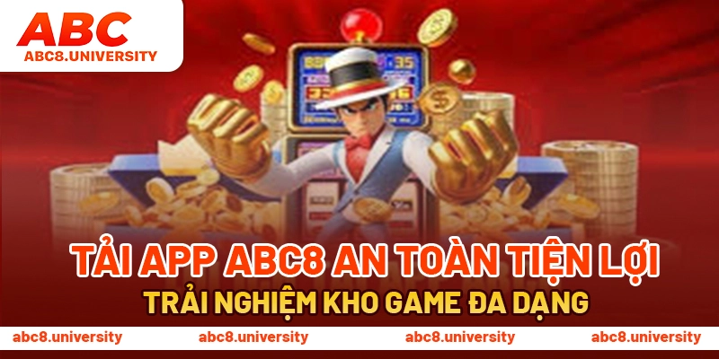 Tải App ABC8 an toàn, tiện lợi trải nghiệm kho game đa dạng Tải App ABC8 an toàn, tiện lợi trải nghiệm kho game đa dạng
