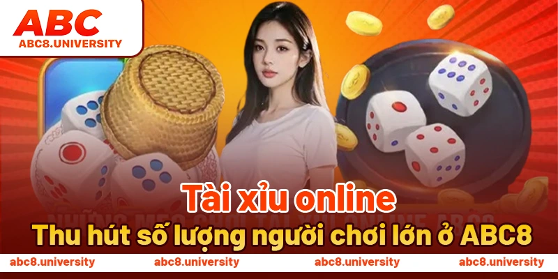 Tài xỉu online thu hút số lượng người chơi lớn ở ABC8 Tài xỉu online thu hút số lượng người chơi lớn ở ABC8