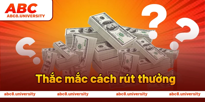 Thắc mắc cách rút thưởng Thắc mắc cách rút thưởng