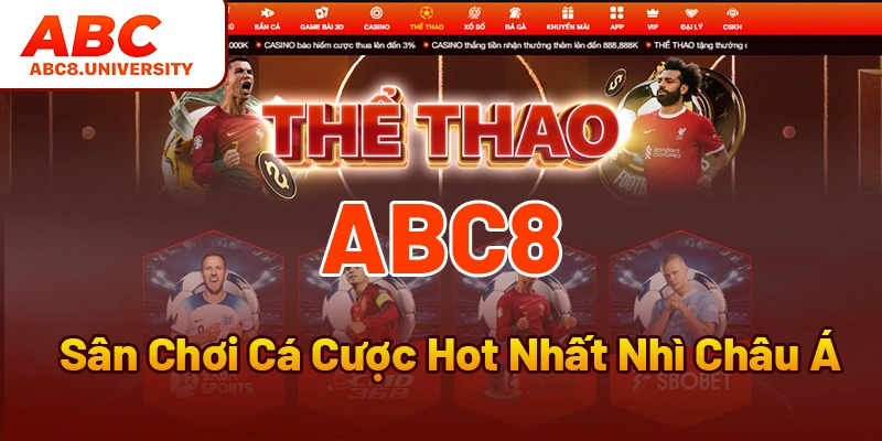 Thể Thao ABC8 - Sân Chơi Cá Cược Nhất Nhì Châu Á Thể Thao ABC8 - Sân Chơi Cá Cược Nhất Nhì Châu Á