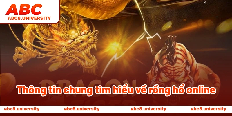 Thông tin chung tìm hiểu về rồng hổ online Thông tin chung tìm hiểu về rồng hổ online