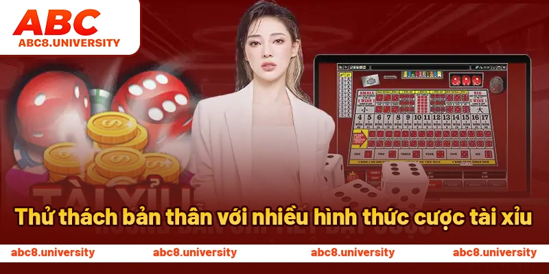 Thử thách bản thân với nhiều hình thức cược tài xỉu Thử thách bản thân với nhiều hình thức cược tài xỉu