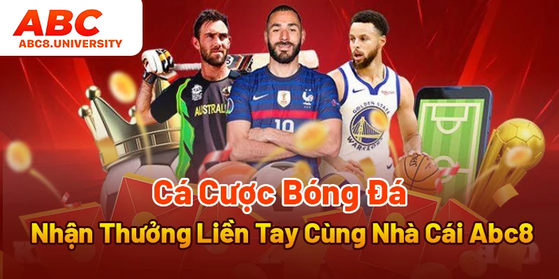Cá Cược Bóng Đá - Nhận Thưởng Liền Tay Cùng Nhà Cái Abc8
