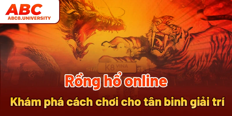 Rồng Hổ Online - Khám Phá Cách Chơi Cho Tân Binh Mới