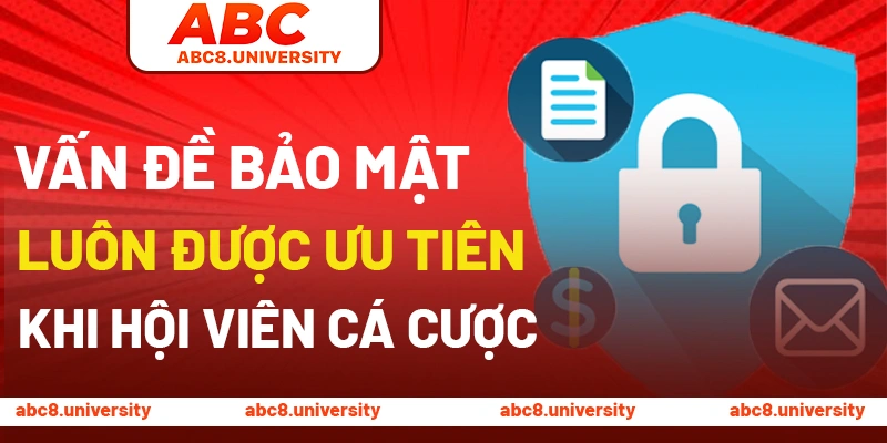 Vấn đề bảo mật luôn được ưu tiên khi hội viên cá cược Vấn đề bảo mật luôn được ưu tiên khi hội viên cá cược